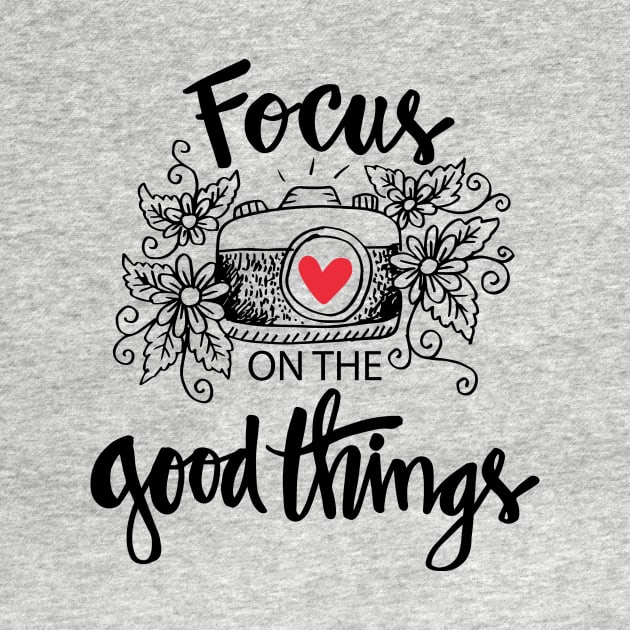 Focus on the good things. by Handini _Atmodiwiryo